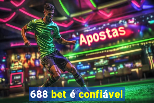 688 bet é confiável